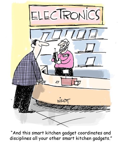"And this smart kitchen gadget coordinates and disciplines all your other smart kitchen gadgets."