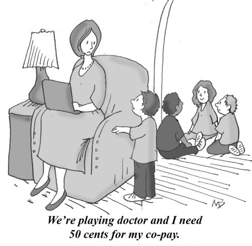 "We're playing doctor and I need 50 cents for my co-pay."