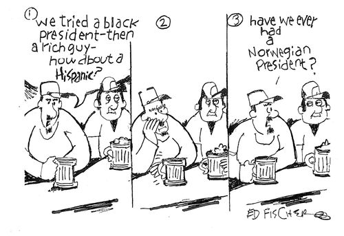 "We tried a black president - then a rich guy - how about a Hispanic?"