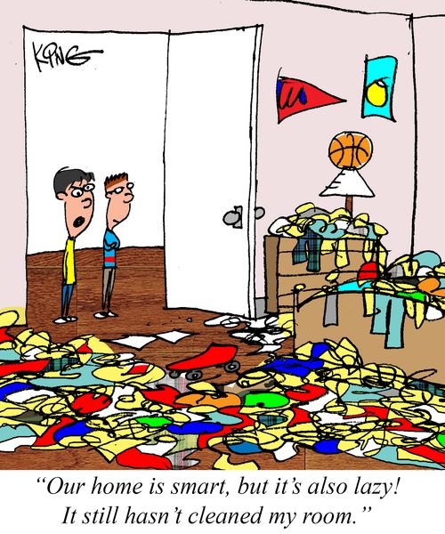 "Our home is smart, but it's also lazy! It still hasn't cleaned my room."