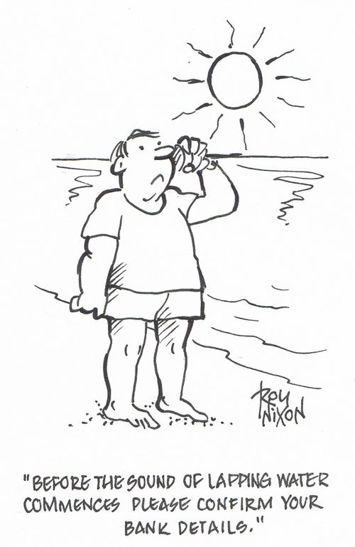 "Before the sound of lapping water commences please confirm your bank details."