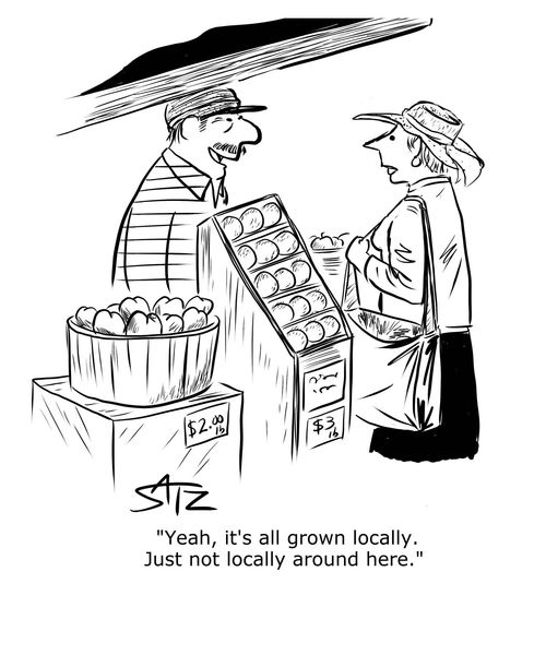 "Yeah, it's all grown locally. Just not locally around here."