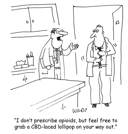 "I don't prescribe opioids, but feel free to grab a CBD-laced lollipop on your way out."