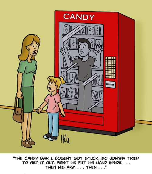 "The candy bar I bought got stuck, so Johnny tried to get it out. First he put his hand inside. . . then his arm. . . then. . ."