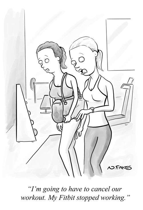 "I'm going to have to cancel our workout. My Fitbit stopped working."