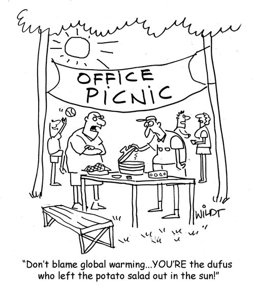 "Don't blame global warming...YOU'RE the duffs who left the potato salad out in the sun!"