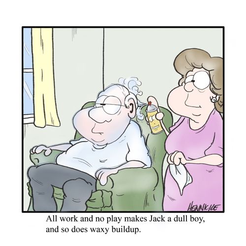 All work and no play makes Jack a dull boy, and so does waxy buildup.