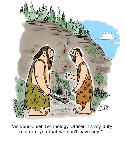 "As your Chief Technology Officer it's my duty to inform you that we don't have any."