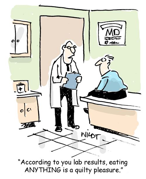 "According to your lab results, eating ANYTHING is a guilty pleasure."