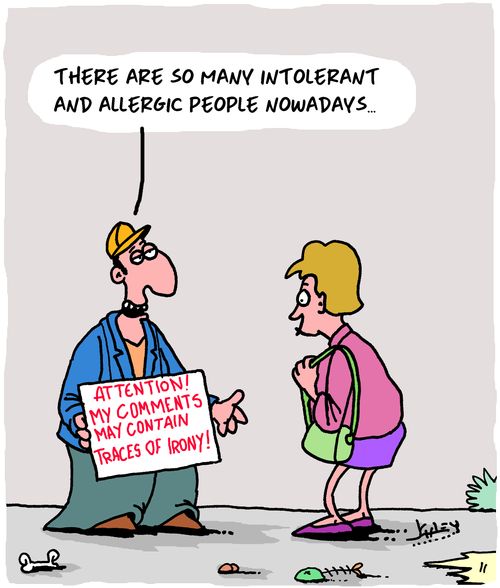 "There are so many intolerant and allergic people nowadays..."