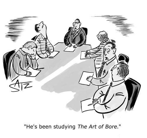 "He's been studying The Art of Bore."