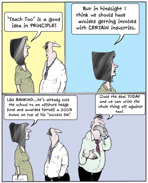 "'Teach Too' is a good idea in PRINCIPLE! But in hindsight I think we should have avoided getting involved with certain industries."