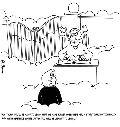 "Mr. Trump, you'll be happy to learn that we have border walls here and a strict immigration policy: and with reference to the latter, you will be unhappy to learn. . ."