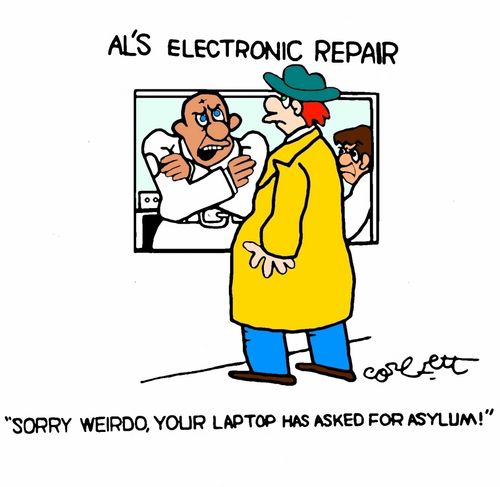 "Sorry, Weirdo, your laptop has asked for asylum!"