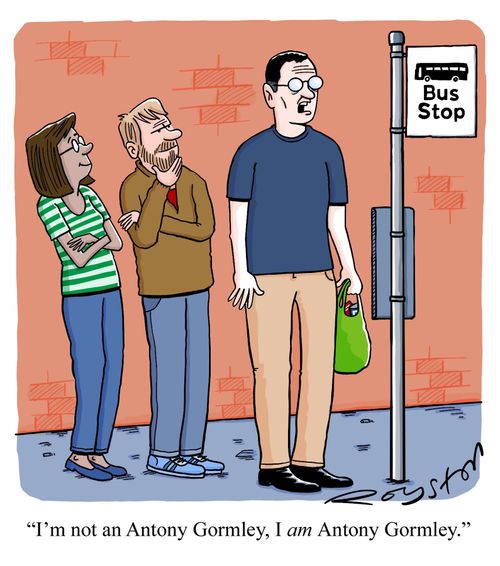 "I'm not an Antony Gormley, I am Antony Gormley."
