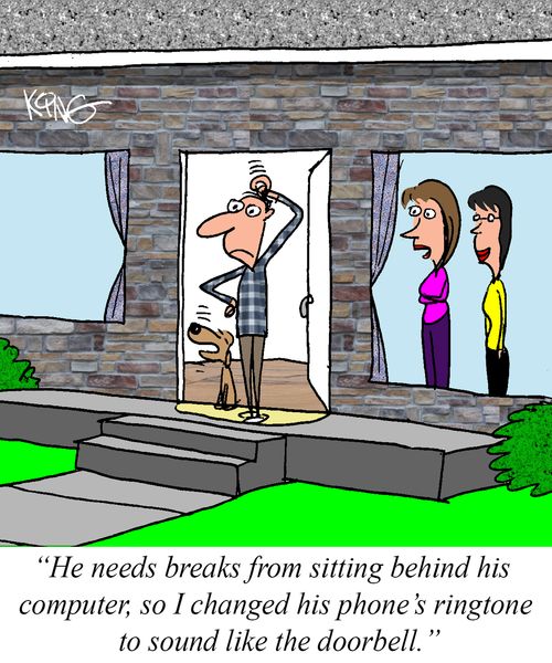 "He needs breaks from sitting behind hsi computer, so I changed his phone's ringtone to sound like the doorbell."