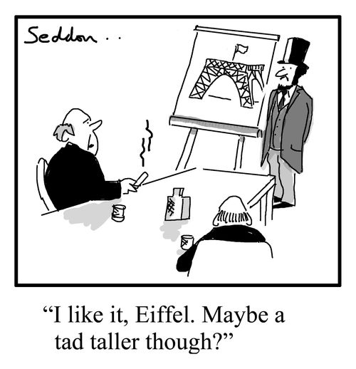 "I like it, Eiffel. Maybe a tad taller though?"