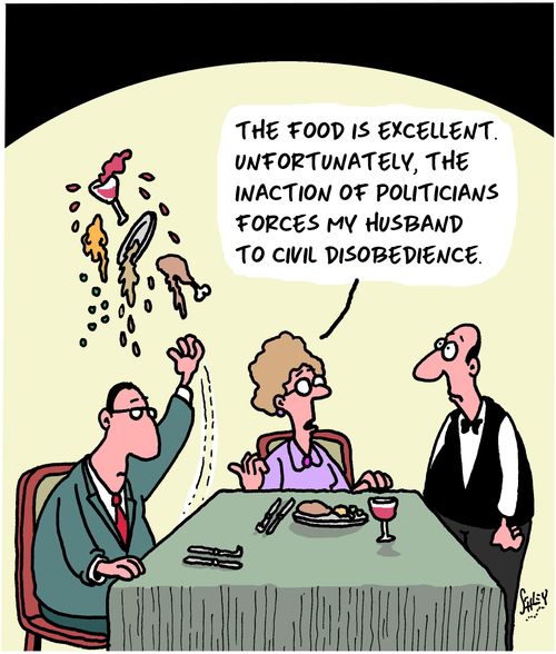 "The food is excellent. Unfortunately, the inaction of politicians forces my husband to civil disobedience."