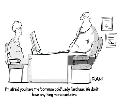 "I'm afraid you have the common cold lady for choir. We don't have anything more exclusive."