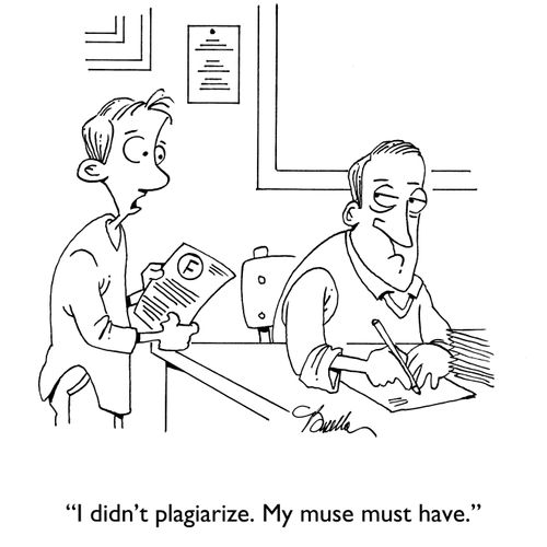 "I didn't plagiarize. My muse must have."