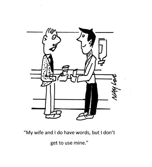 "My wife and I do have words, but I don't get to use mine."