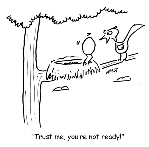"Trust me, you're not ready!"