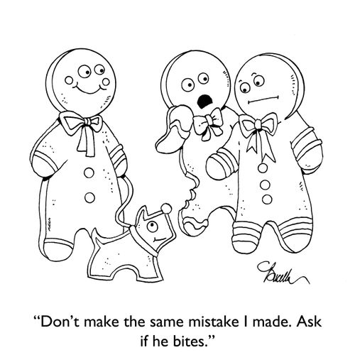 "Don't make the same mistake I made. Ask if he bites."