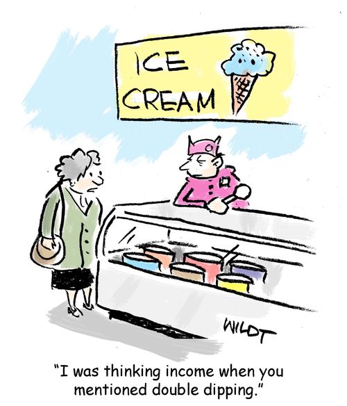 "I was thinking income when you mentioned double dipping."