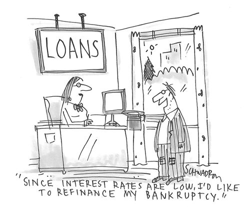 "Since interest rates are low, I'd like to refinance my bankruptcy."