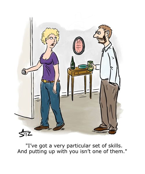 "I've got a very particular set of skills. And putting up with you isn't one of them."