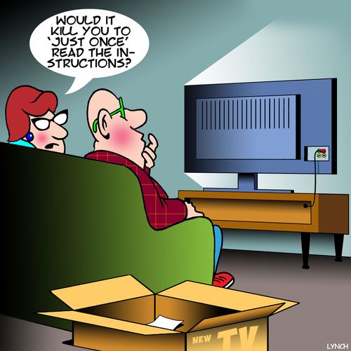 "Would it kill you to 'just once' read the instructions?"
