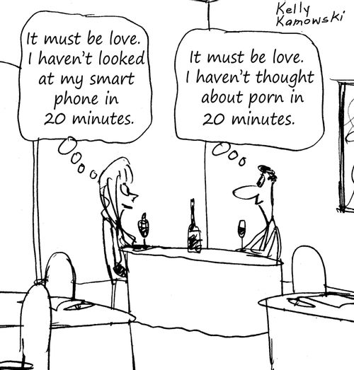 "It must be love. I haven't looked at my smartphone in 20 minutes."