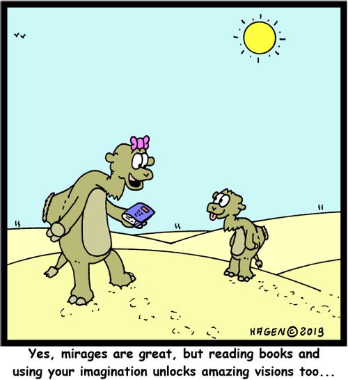 "Yes, mirages are great, but reading books and using your imagination unlocks amazing visions too..."