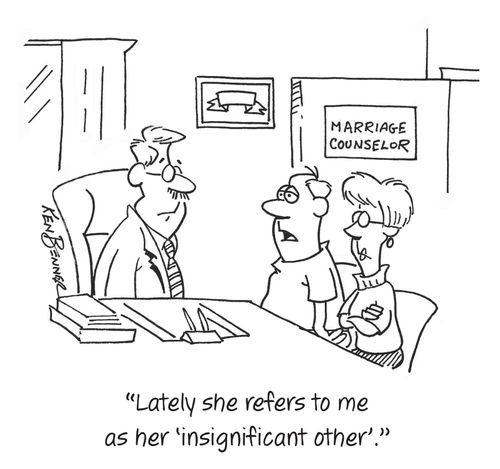 "Lately she refers to me as her 'insignificant other'."