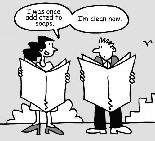 "I was once addicted to soaps. I'm clean now."