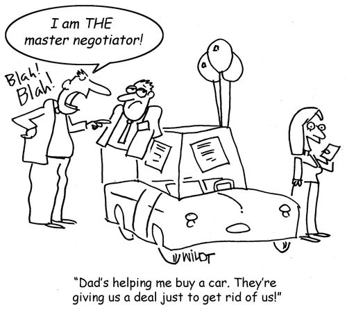 "Dad's helping me buy a car. They're giving us a deal just to get rid of us."