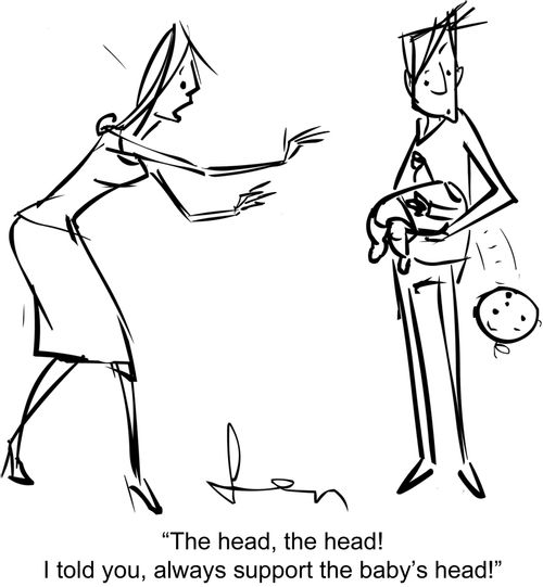"The head, the head! I told you, always support the baby's head!"