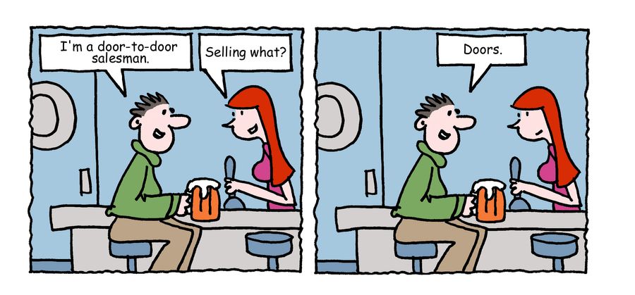 "I'm a door-to-door salesman." 