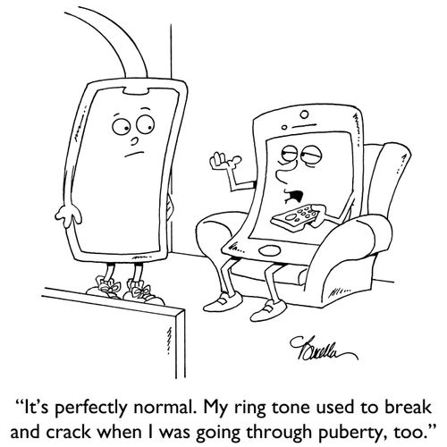 "It's perfectly normal. My ring tone used to break and crack when I was going through puberty, too."