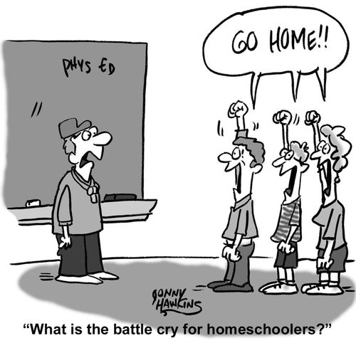 "What is the battle cry for homeschoolers?" Kids: "Go Home!"