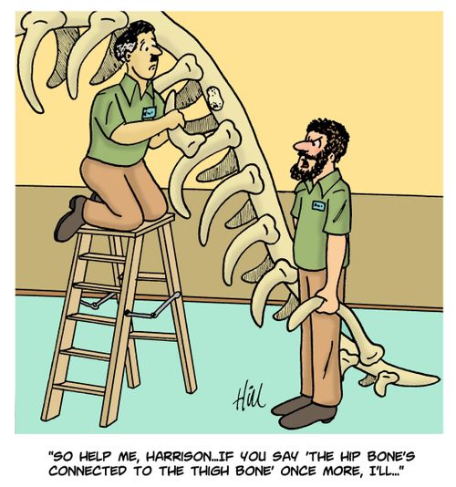 "So help me, Harrison. . . If you say 'The Hip Bone's Connected To The Thigh Bone' once more, I'll. . ."