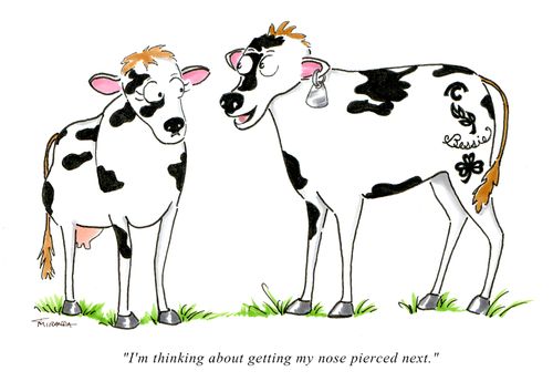 "I'm thinking about getting my nose pierced next."