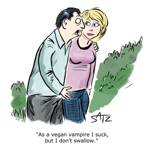 "As a vegan vampire I suck, but I don't swallow."