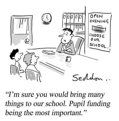 "I'm sure you would bring many things the school. Pupil funding being the most important."