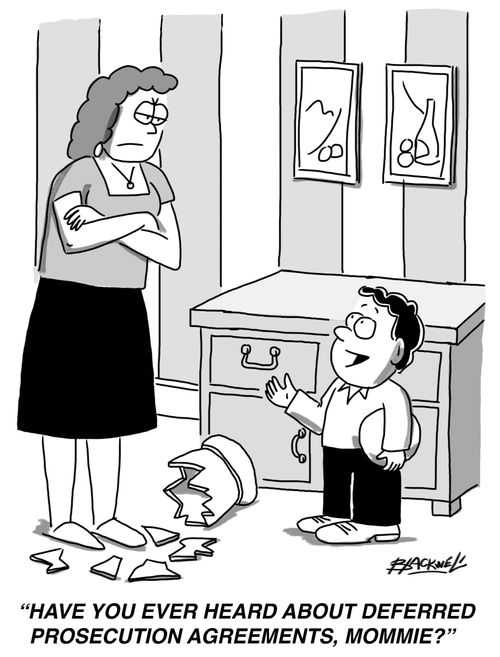 "Have you ever heard about deferred prosecution agreements, Mommie?"