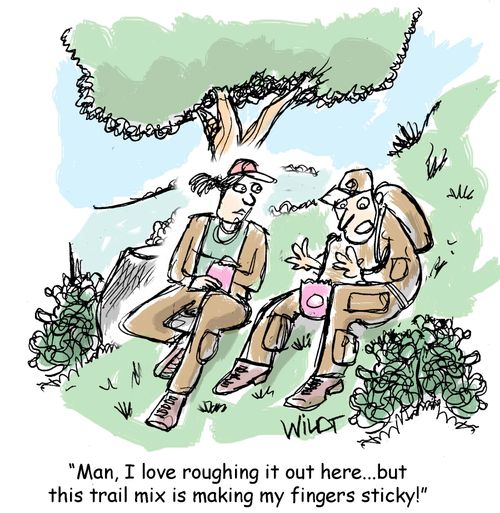 "Man, I love roughing it out here...but this trail mix is making my fingers sticky!"