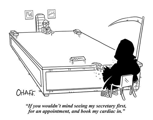 "If you wouldn't mind seeing my secretary first, for an appointment, and book my cardiac in."