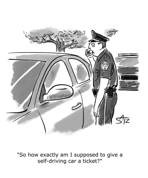 "So how exactly am I supposed to give a self-driving car a ticket?"