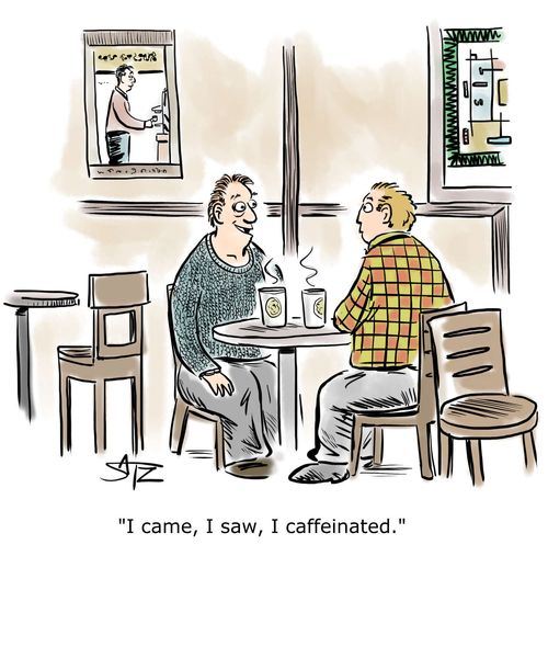 "I came, I saw, I caffeinated."