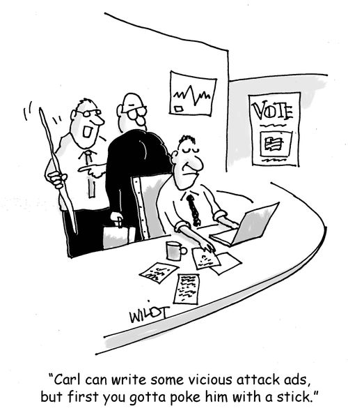 "Carl can write some vicious attack ads, but first you gotta poke him with a stick."